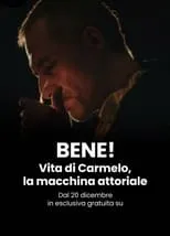 Póster de la película BENE! Vita di Carmelo, la macchina attoriale