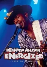 Bernard Allison es Himself (vocals, guitar) en Bernard Allison: Energized - Live in Europe