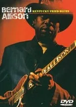 Bernard Allison es Himself (vocals, guitar) en Bernard Allison: Kentucky Fried Blues