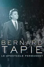 Póster de la película Bernard Tapie, le spectacle permanent