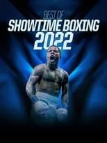 Película Best of Showtime Boxing 2022