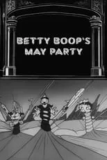 Ann Little es Betty Boop (voice) en Betty Boop's May Party