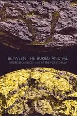 Blake Richardson es  en Between The Buried And Me: Future Sequence: Live At The Fidelitorium