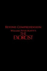 Película Beyond Comprehension: William Peter Blatty’s The Exorcist