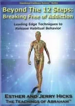 Esther Hicks es  en Beyond The 12 Steps: Breaking Free of Addiction