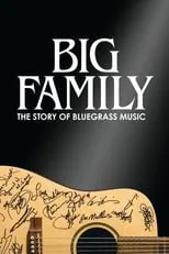 Tom Smothers interpreta a Self (archive footage) en Big Family: The Story of Bluegrass Music