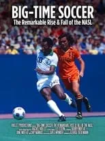 Poster de la película Big-Time Soccer: The Remarkable Rise & Fall of the NASL - Películas hoy en TV