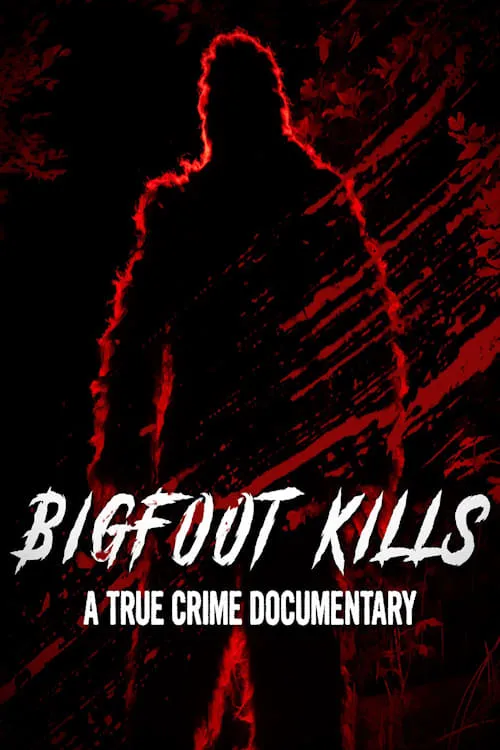 Póster de la película Bigfoot Kills: A True Crime Documentary