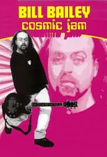 Bill Bailey es Himself en Bill Bailey: Cosmic Jam