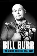 Poster de la película Bill Burr: I'm Sorry You Feel That Way - Películas hoy en TV