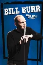 Póster de la película Bill Burr: Why Do I Do This?