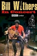 Bill Withers es  en Bill Withers in Concert - Live at BBC 1973