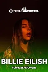 Billie Eilish es Singer en Billie Eilish: Live at Corona Capital Festival Mexico City