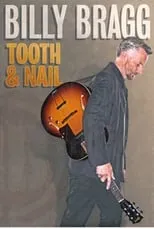 Película Billy Bragg: Tooth and Nail