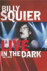 Billy Squier es  en Billy Squier - Live in the Dark