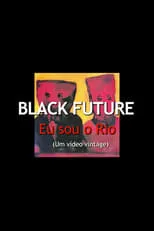 Película Black Future, Eu Sou O Rio