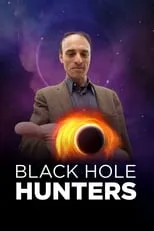 Sheperd Doeleman es  en Black Hole Hunters