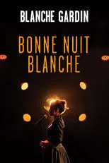 Poster de la película Blanche Gardin - Bonne nuit Blanche - Películas hoy en TV