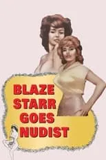 Blaze Starr interpreta a Blaze Starr / Belle Fleming en Blaze Starr Goes Nudist