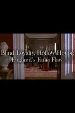 Película Blind Loyalty, Hollow Honor: England's Fatal Flaw