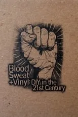 Póster de la película Blood, Sweat + Vinyl: DIY in the 21st Century