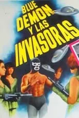 Oscar Morelli interpreta a  en Blue Demon y las Invasoras