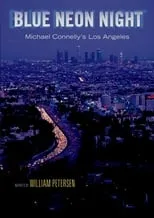 Película Blue Neon Night: Michael Connelly's Los Angeles