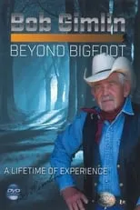 Bob Gimlin es Himself en Bob Gimlin - Beyond Bigfoot