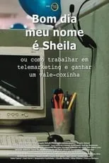 Película Bom Dia, Meu Nome é Sheila ou Como Trabalhar em Telemarketing e Ganhar um Vale-Coxinha