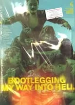 Película Bootlegging My Way Into Hell