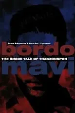 Película Bordo Mavi: The Inside Tale of Trabzonspor