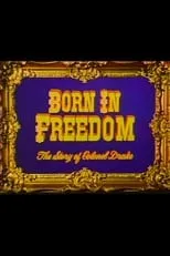 Portada de Born in Freedom: The Story of Colonel Drake