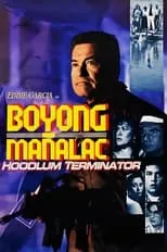 Poster de la película Boyong Mañalac: Hoodlum Terminator - Películas hoy en TV