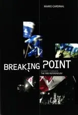 Película Breaking Point: Canada/Quebec - The 1995 Referendum