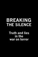 Póster de la película Breaking the Silence: Truth and Lies in the War on Terror