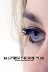 Película Breathing Through Trees