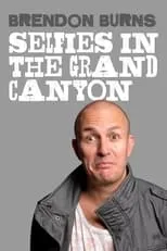 Brendon Burns es Self en Brendon Burns: Selfies in the Grand Canyon