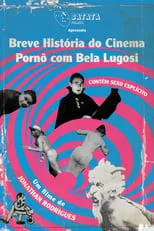 Poster de la película Breve História do Cinema Pornô com Bela Lugosi - Películas hoy en TV