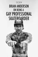 Brian Anderson es  en Brian Anderson on Being a Gay Professional Skateboarder