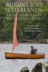 Dick Strawbridge es Himself - Presenter en Britain's Lost Waterlands: Escape to Swallows and Amazons Country