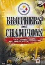 Película Brothers And Champions - The Pittsburgh Steelers 2008 Championship Season In Review