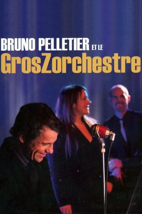 Póster de la película Bruno Pelletier et le GrosZorchestre