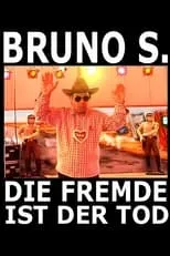 Bruno S. es Self en Bruno S. - Die Fremde ist der Tod