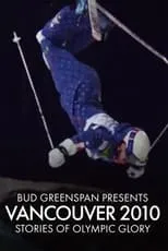 Película Bud Greenspan Presents Vancouver 2010: Stories of Olympic Glory