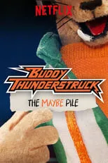 Brian Atkinson es Buddy Thunderstruck (voice) en Buddy Thunderstruck: The Maybe Pile