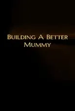 Stephen Sommers es Self en Building A Better Mummy