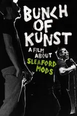 Steve 'Ignorant' Williams es Self en Bunch of Kunst - A Film About Sleaford Mods