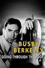 Póster de la película Busby Berkeley: Going Through the Roof