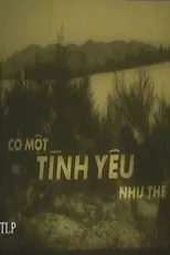 Película Có một tình yêu như thế