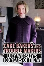 Póster de la película Cake Bakers & Trouble Makers: Lucy Worsley's 100 Years of the WI